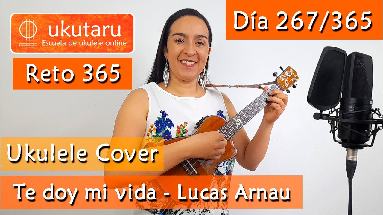 267. RETO 365 DÍA 267: TE DOY MI VIDA ( LUCAS ARNAU) - UKULELE COVER