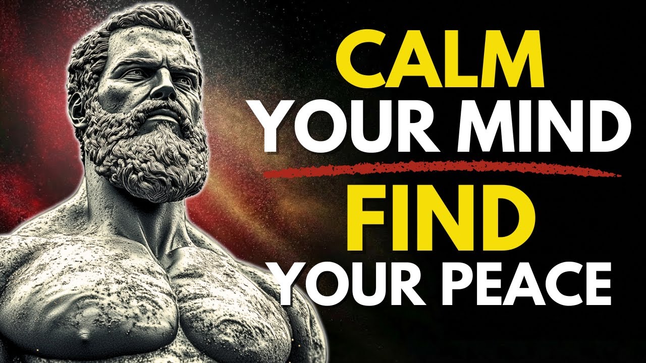 CALM YOUR MIND AND FIND YOUR PEACE | STOICISM