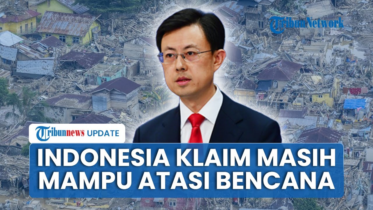 China Ingin Bantu Banjir Sumatera, Pemerintah Indonesia Bersikeras Belum Terima Bantuan Asing