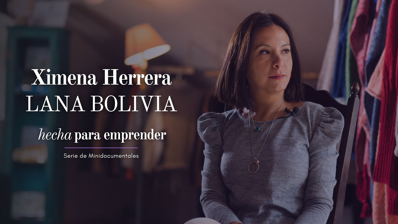 Ximena Herrera | LANA BOLIVIA | Hecha para EMPRENDER : Capítulo VI