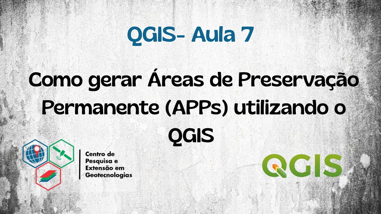 Aula 7: Como gerar Áreas de Preservação Permanente APPs utilizando o QGIS