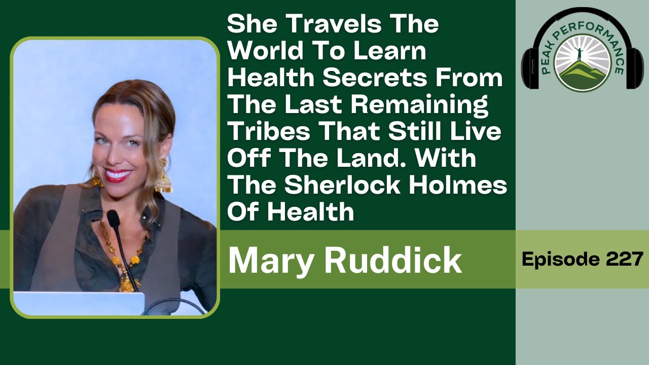 EPI 227: Learn Health Secrets From The Last Remaining Tribes with Mary Ruddick