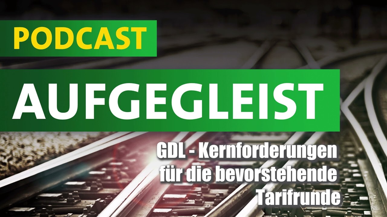 Aufgegleist &ndash; Der GDL-Podcast: &bdquo;F&uuml;nf f&uuml;r F&uuml;nf&ldquo; &ndash; Kernforderungen der GDL f&uuml;r die kommende Tarifrunde