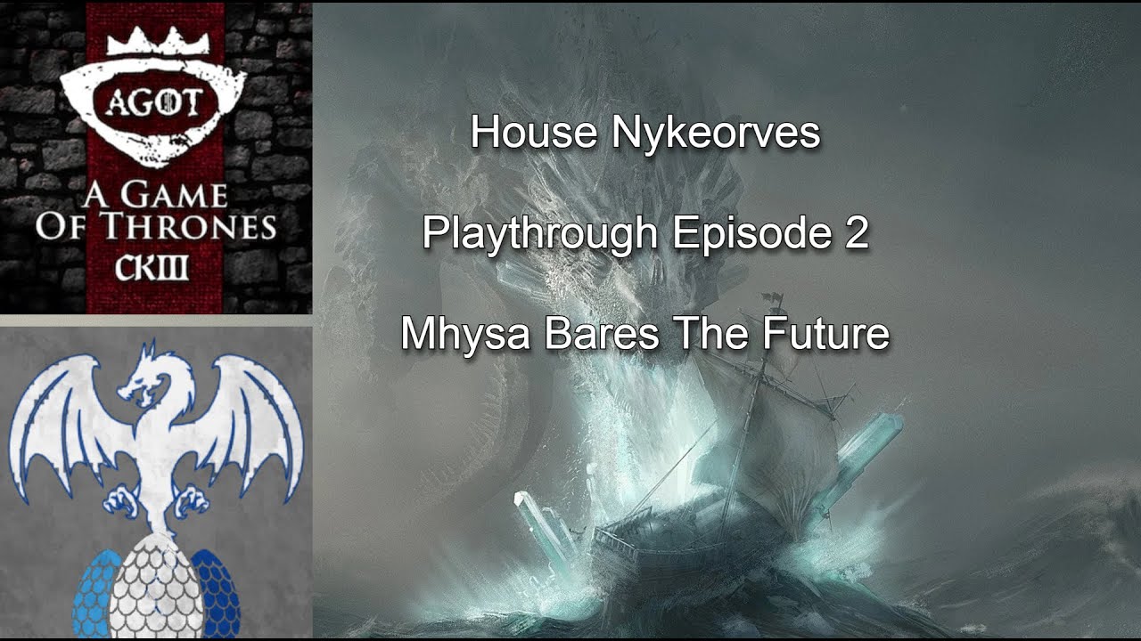CK3 AGOT - House Nykeorves - Playthrough EP 2 - Mhysa Bares The Future