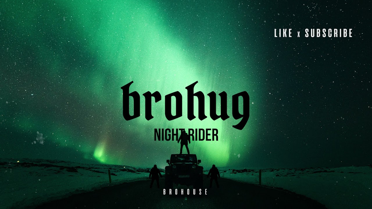 BROHUG - Night Rider (BROHOUSE)