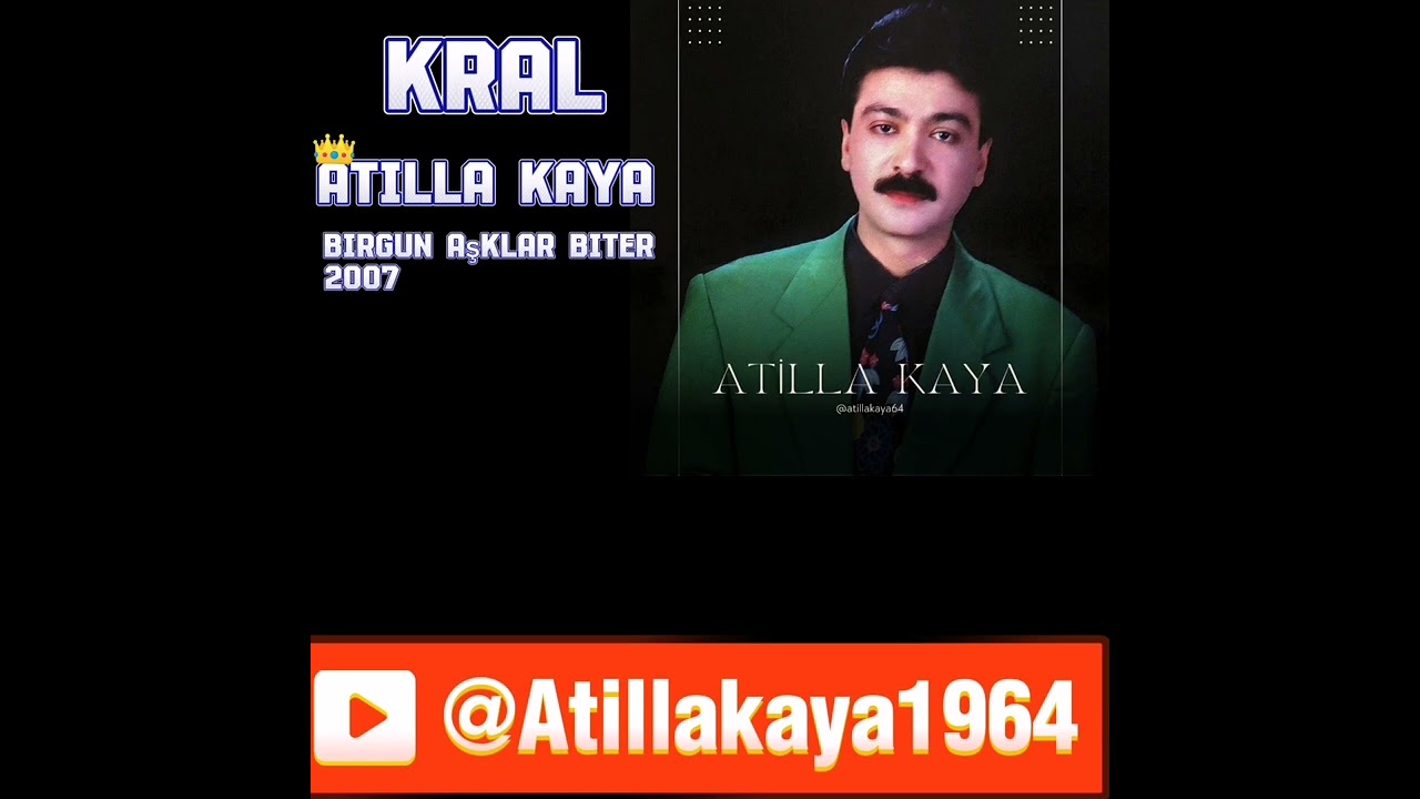 Atilla Kaya - Birgün Aşklar Biter