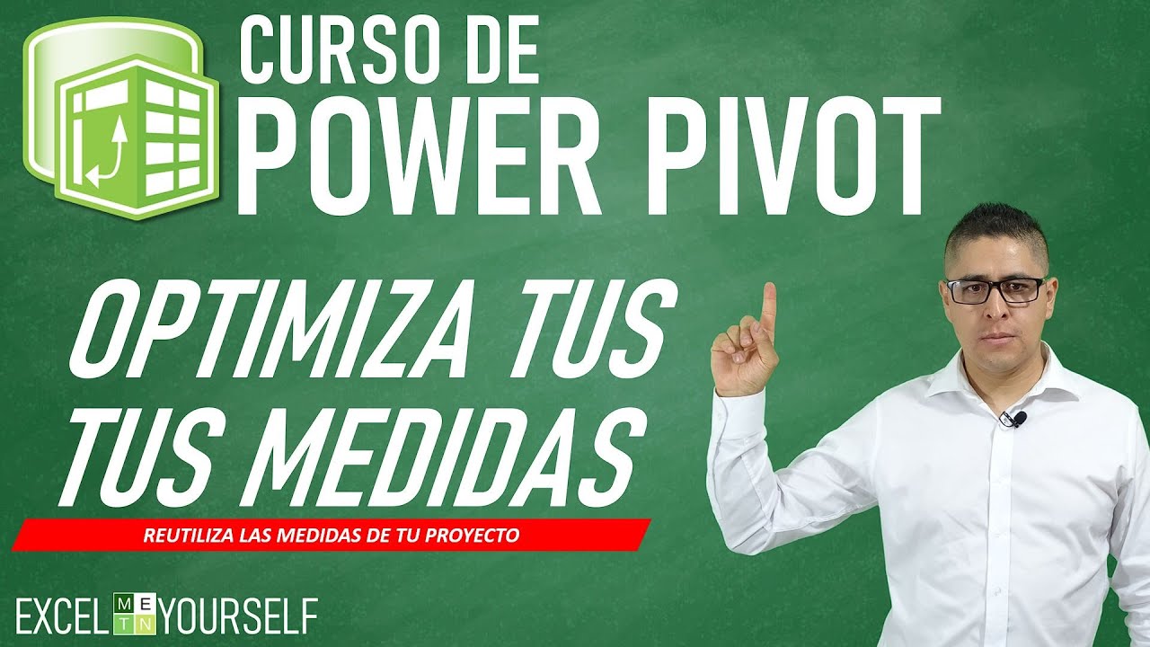 📌 CURSO de POWER PIVOT para EXCEL |  C&oacute;mo Optimizar y reutilizar las MEDIDAS | Clase 19