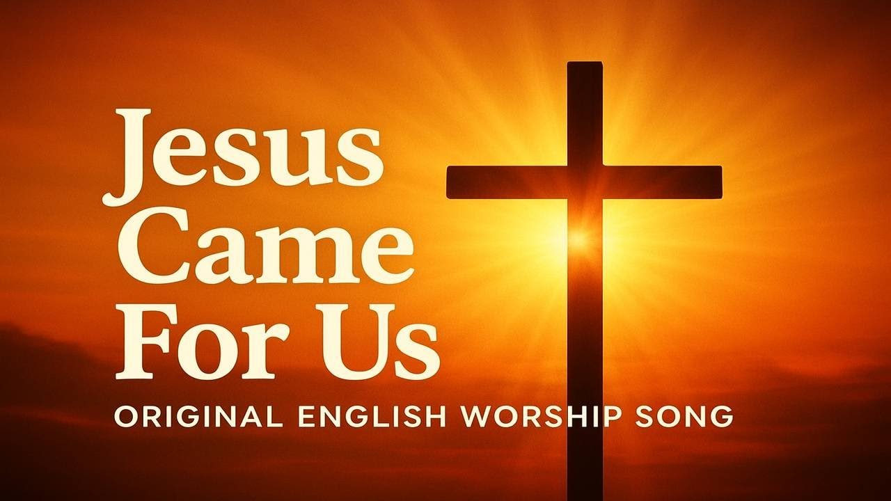 “Jesus Came For Us ✝️ | Original English Worship Song