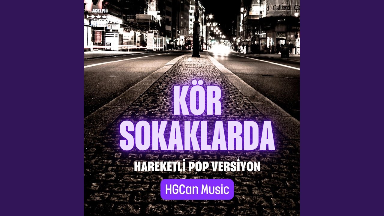 Kör Sokaklarda -Hareketli Pop versiyon-