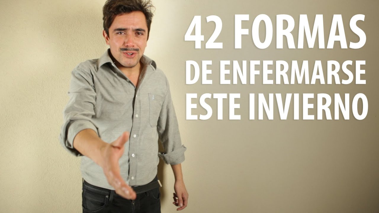 42 Formas De Enfermarse Este Invierno