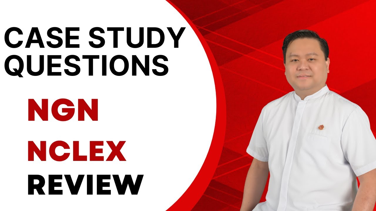 NGN NCLEX Practice Questions | Next Generation NCLEX Review & Case Study Practice