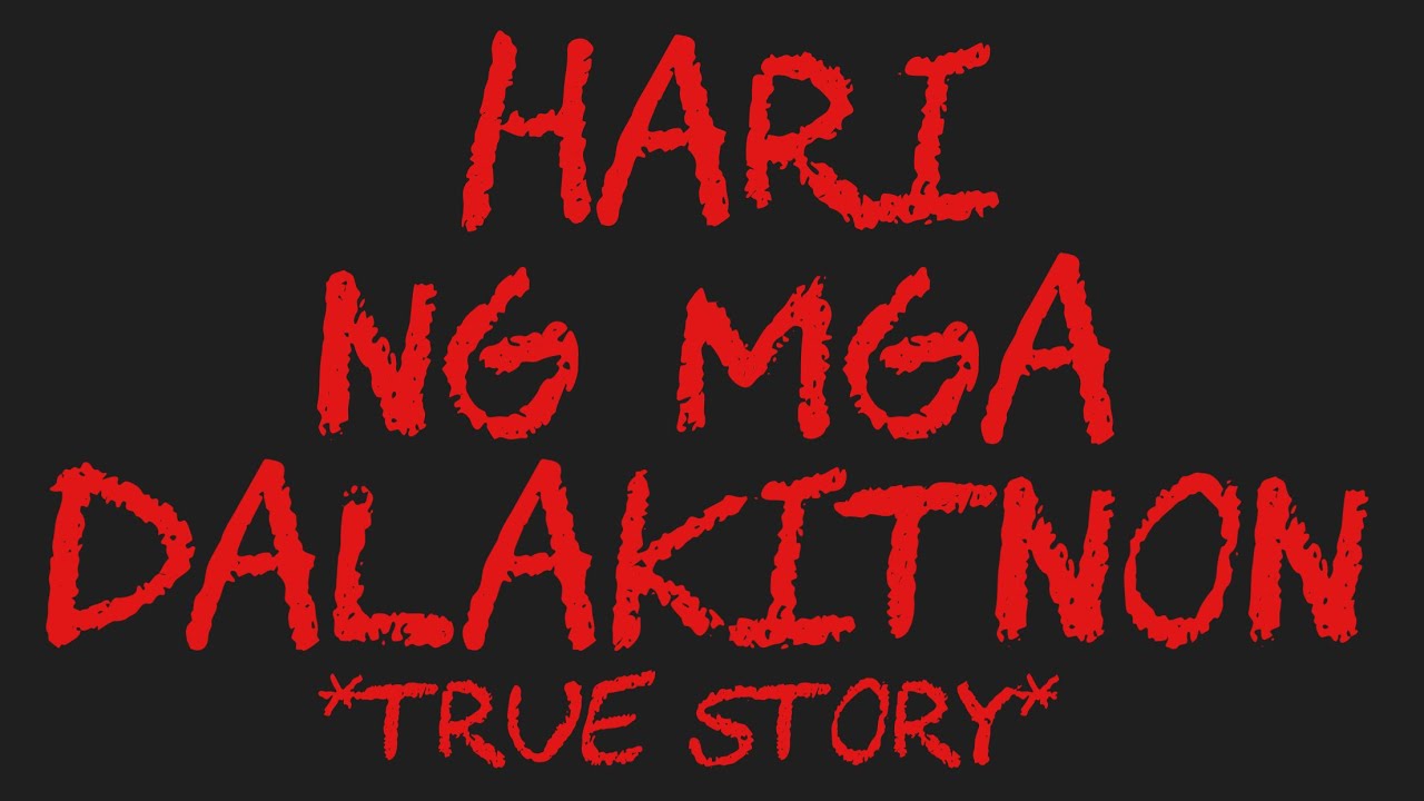 HARI NG MGA DALAKITNON *True Story*
