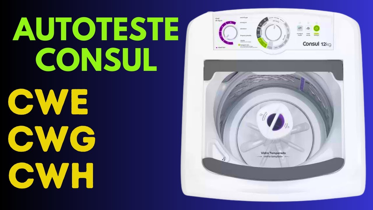 AUTO TESTE LAVADORAS CONSUL ( CWE - CWG - CWH )