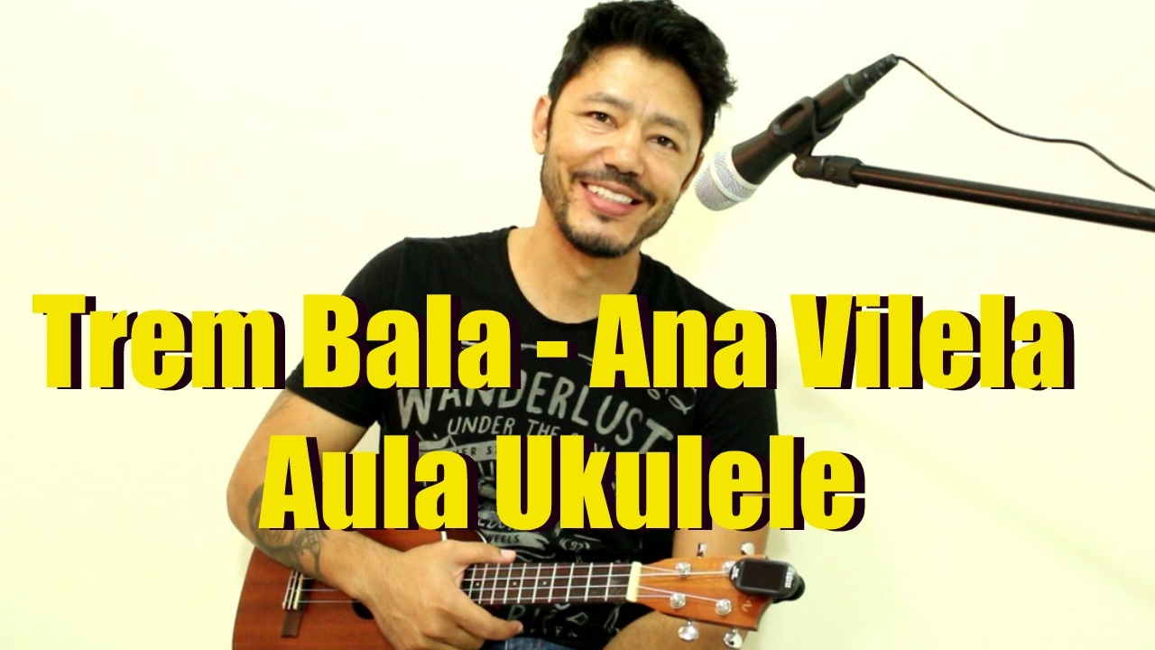 TREM BALA - Ana Vilela - Aula de Ukulele, tutorial facil para iniciantes