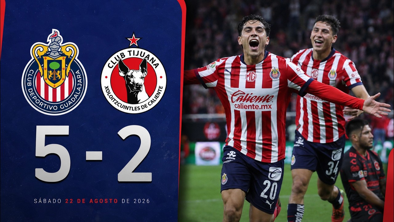 CHIVAS GUADALAJARA GOLE&Oacute; A XOLOS TIJUANA 5 A 2 POR EL APERTURA 2026