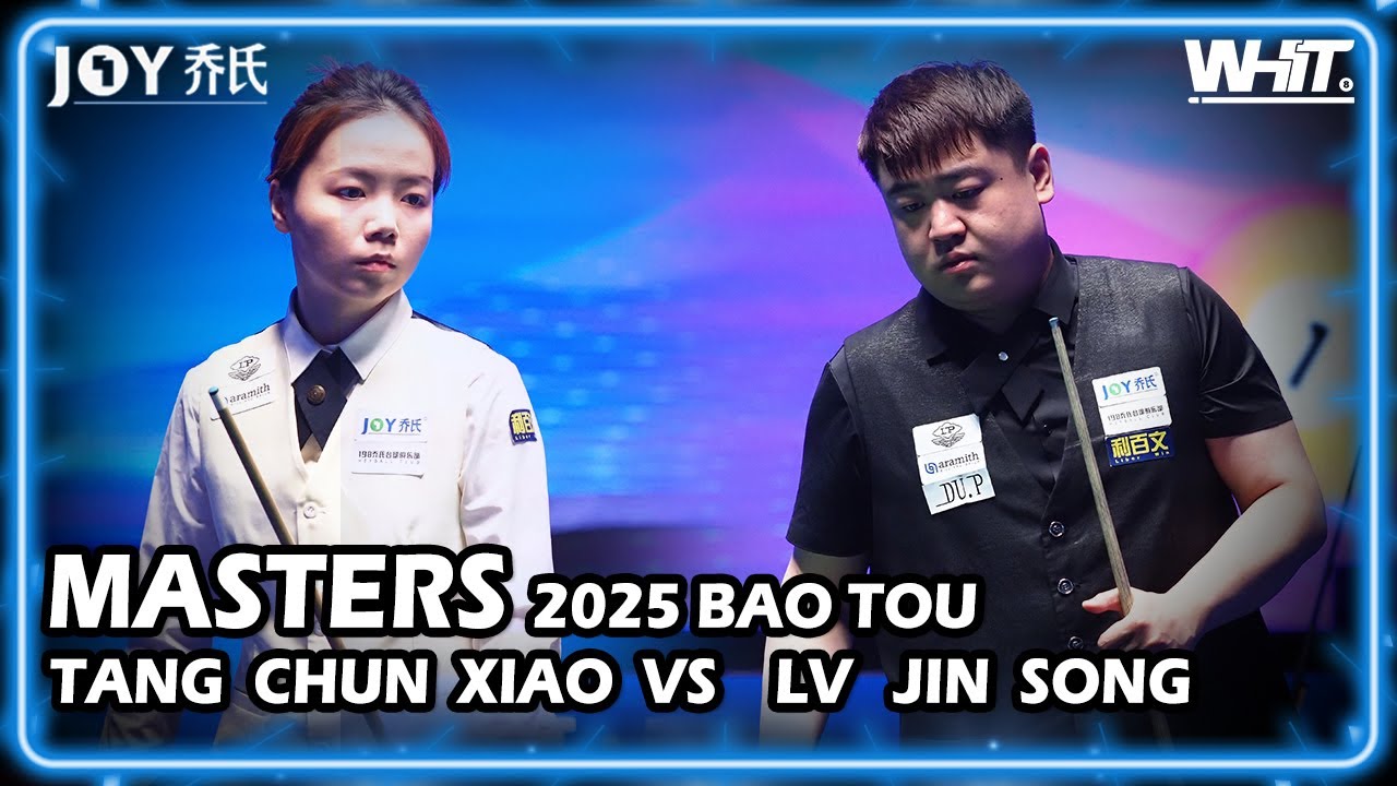 Tang Chunxiao (CHN) VS Lv Jinsong (CHN) | 2025 JOY Heyball Masters Baotou Station 7.1