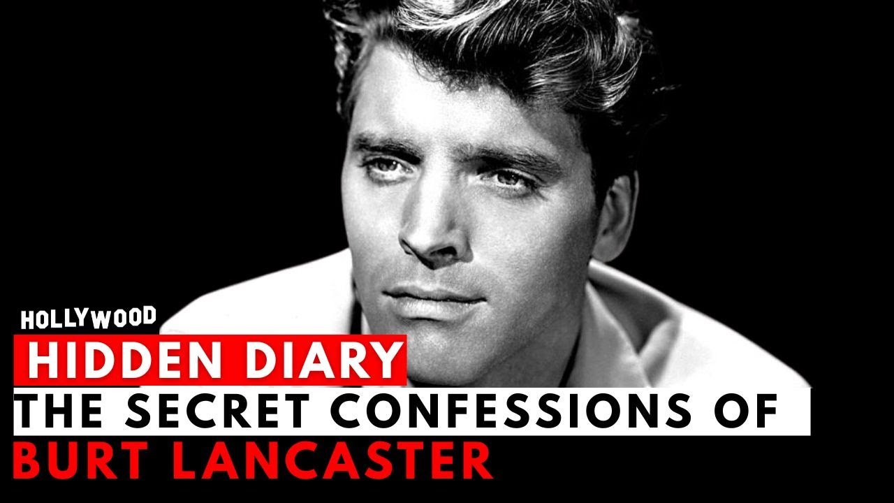 Hollywood&rsquo;s Hidden Diary: The Secret Confessions of Burt Lancaster