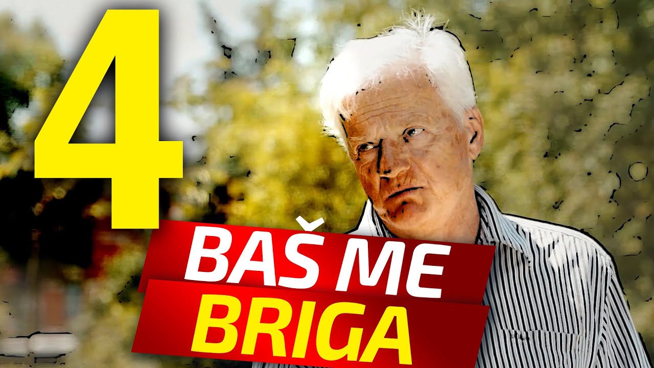BAŠ ME BRIGA - EPIZODA 4
