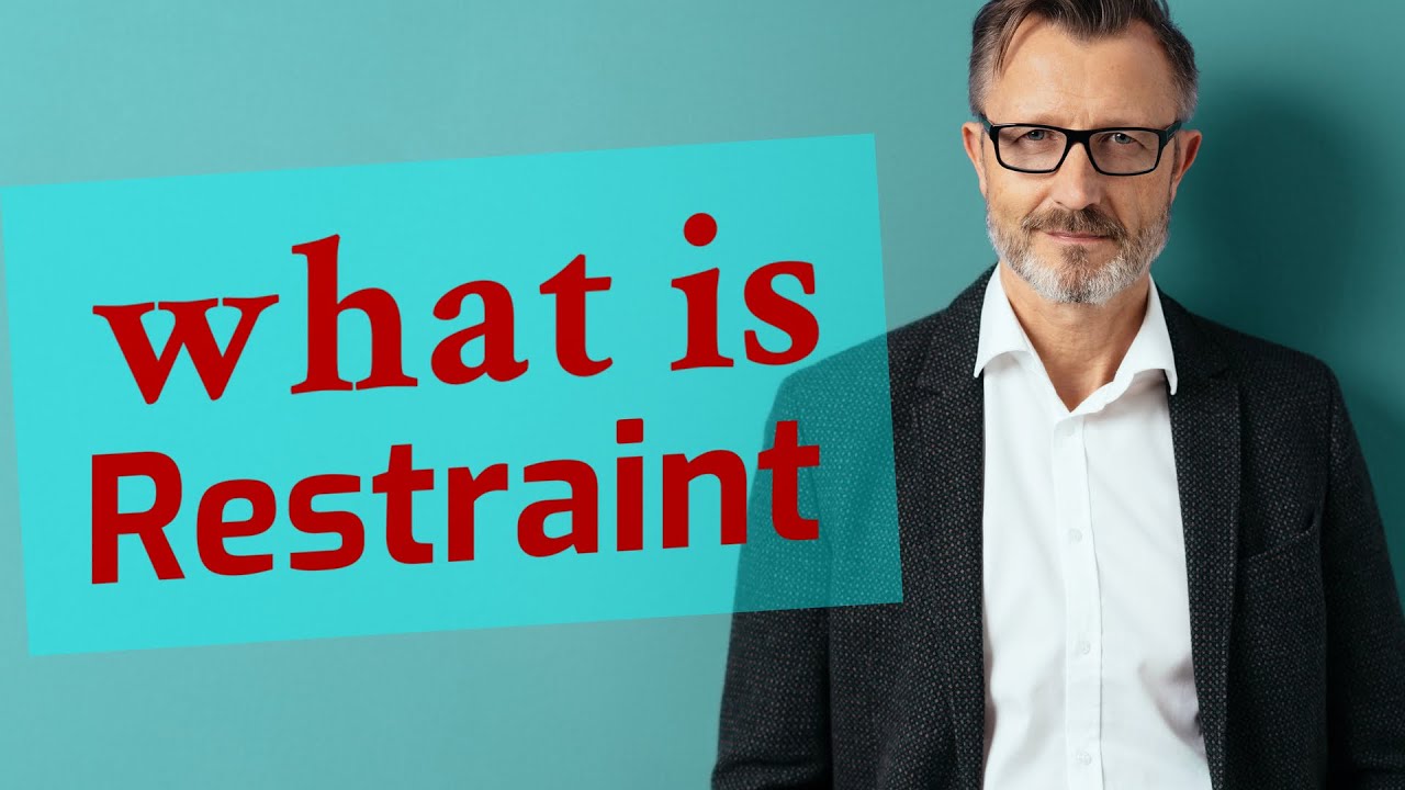 Restraint | Meaning of restraint 📖