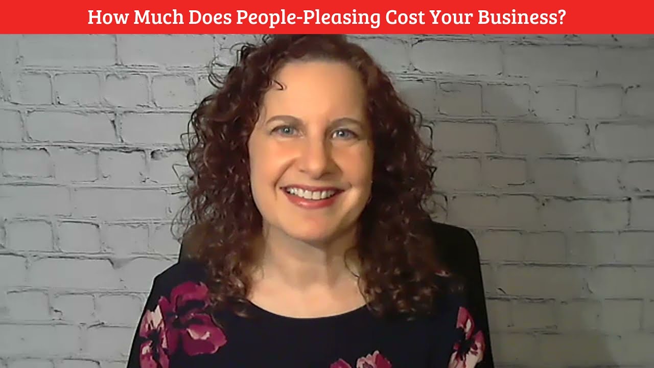 How much does people-pleasing cost your business?
