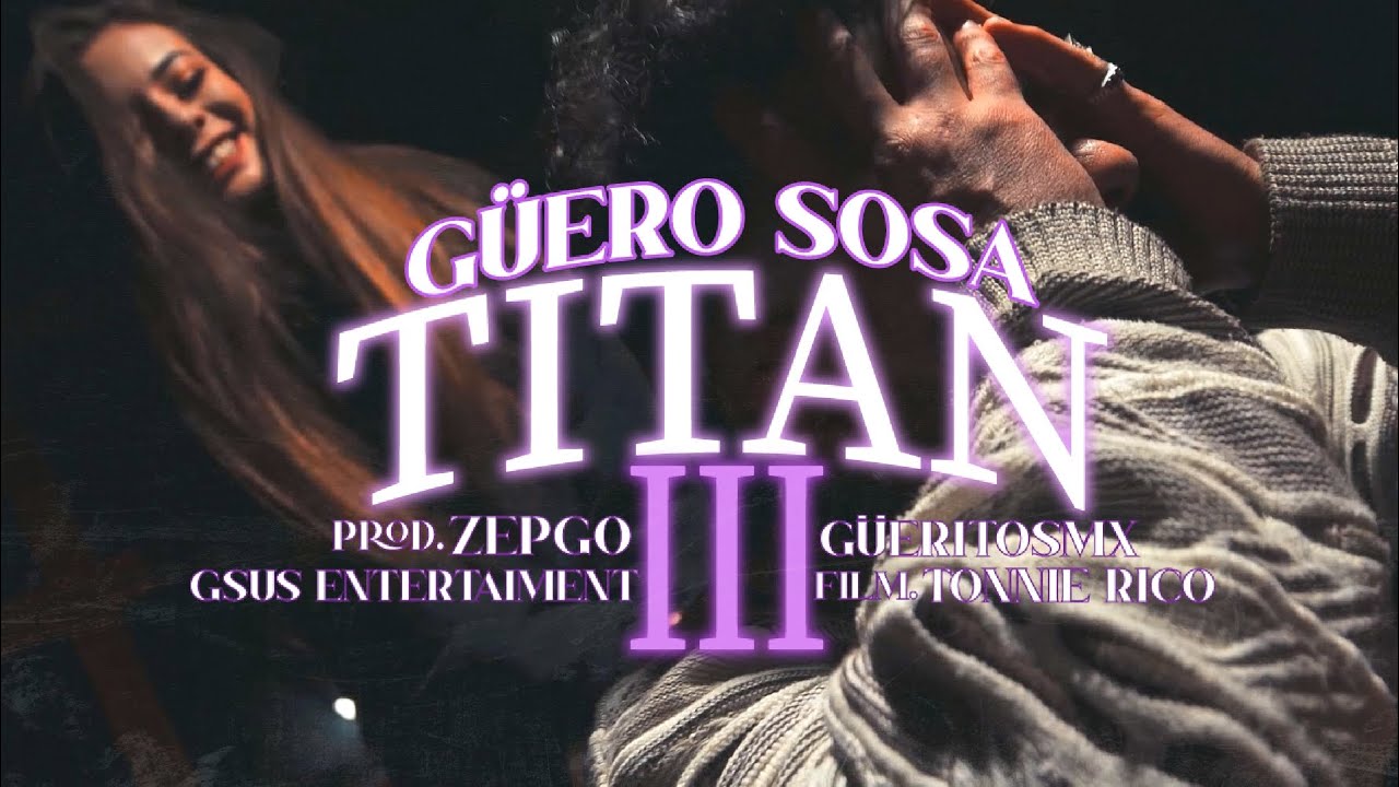 Güero Sosa - Titán Tercero (Capitulo 3 FINAL) Video Oficial