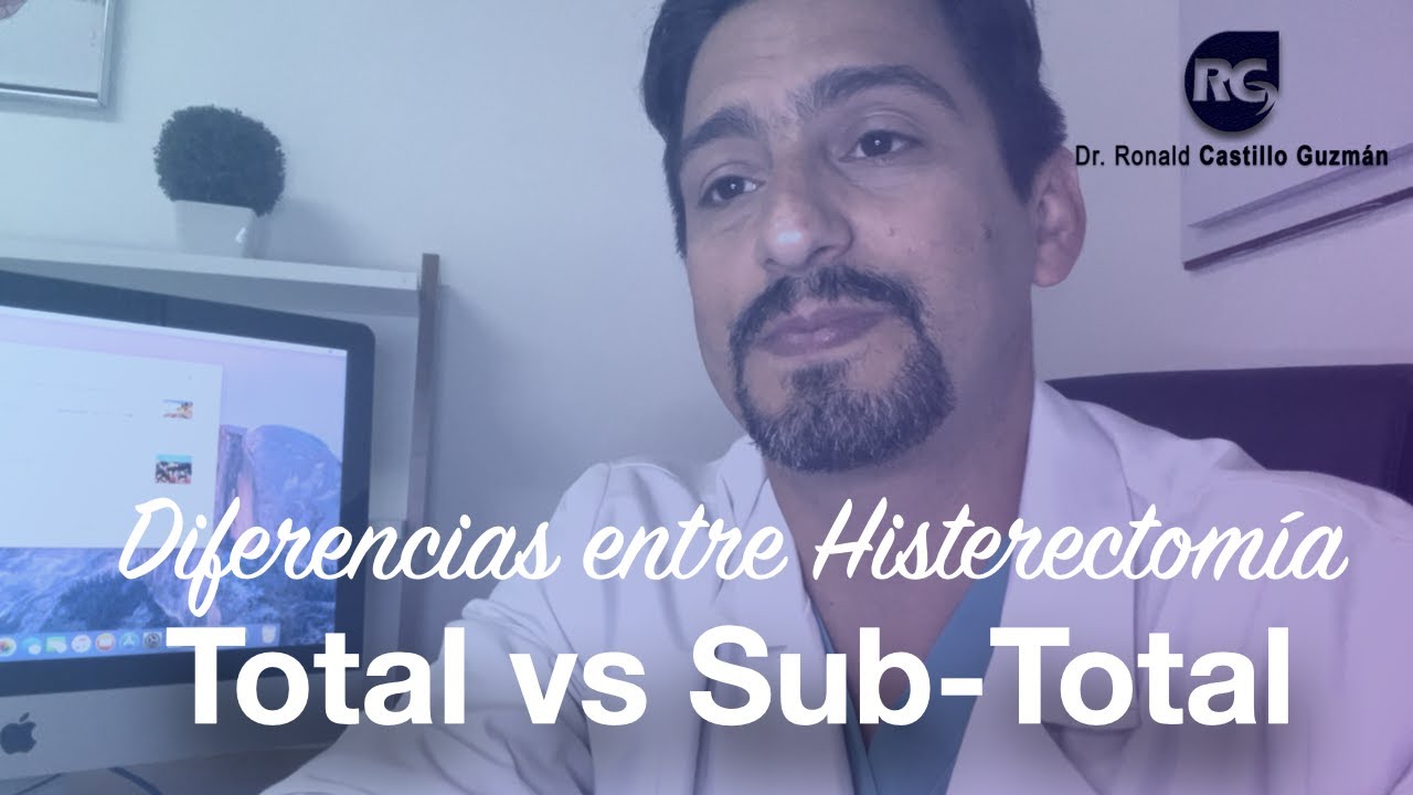 DIFERENCIAS ENTRE HISTERECTOMÍA TOTAL VS SUBTOTAL
