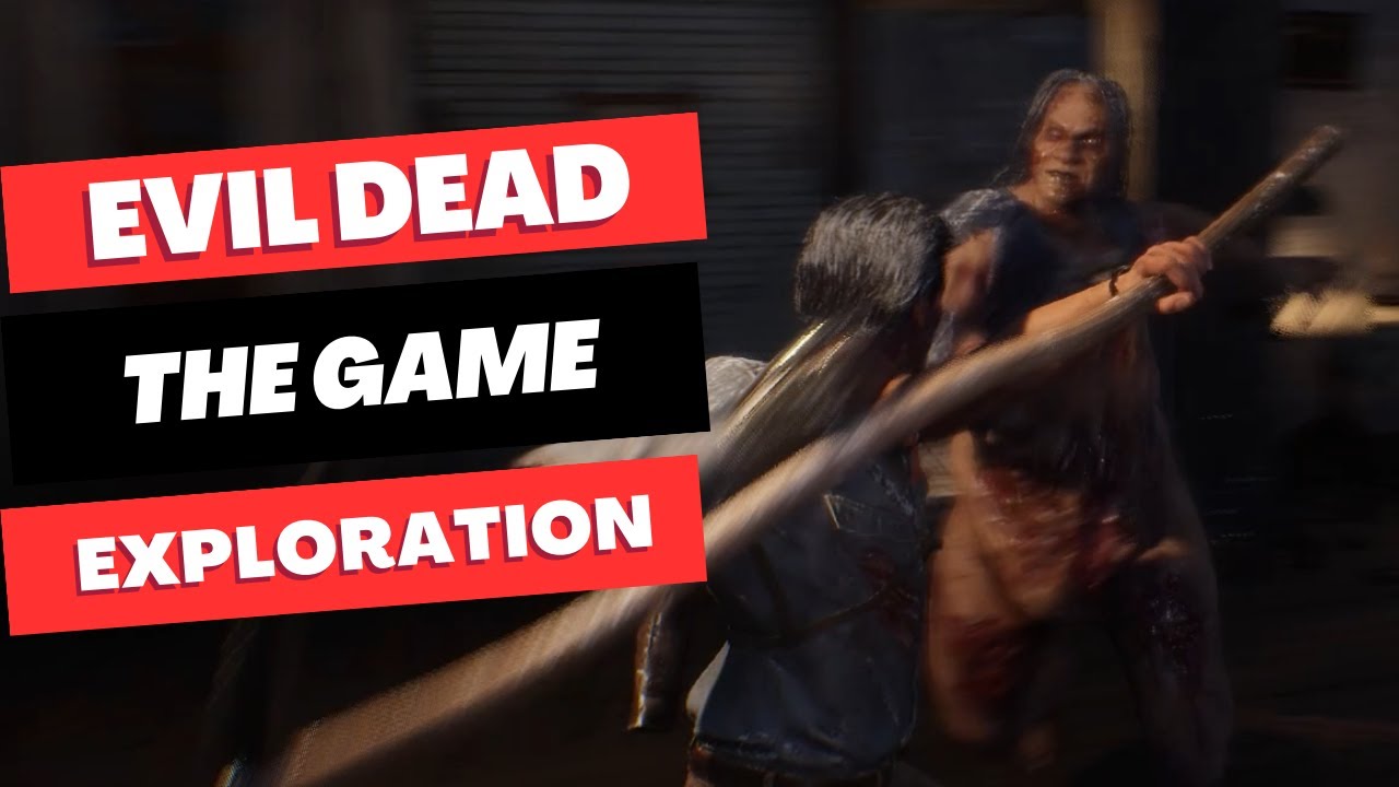 Evil Dead: The Game - Exploration Gameplay