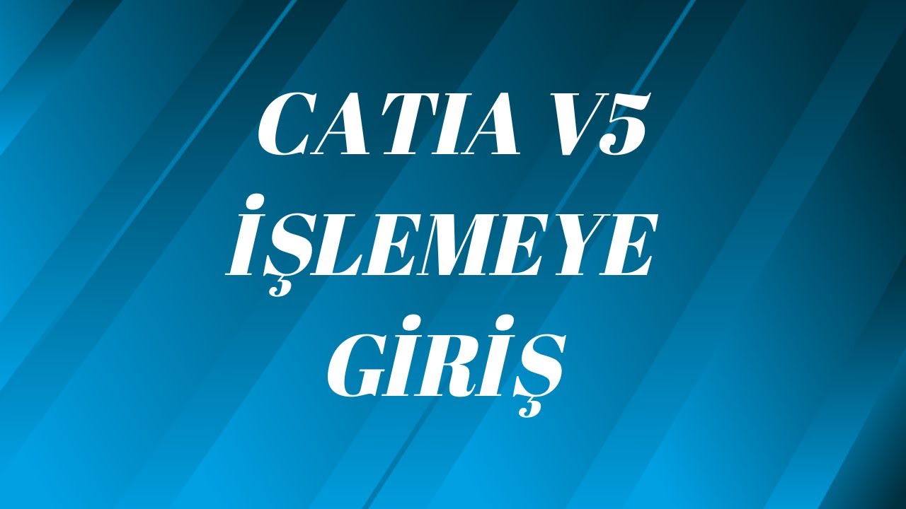 1-Catia V5 CAM Eğitimine Giriş & İntroduction to Catia V5 CAM Training