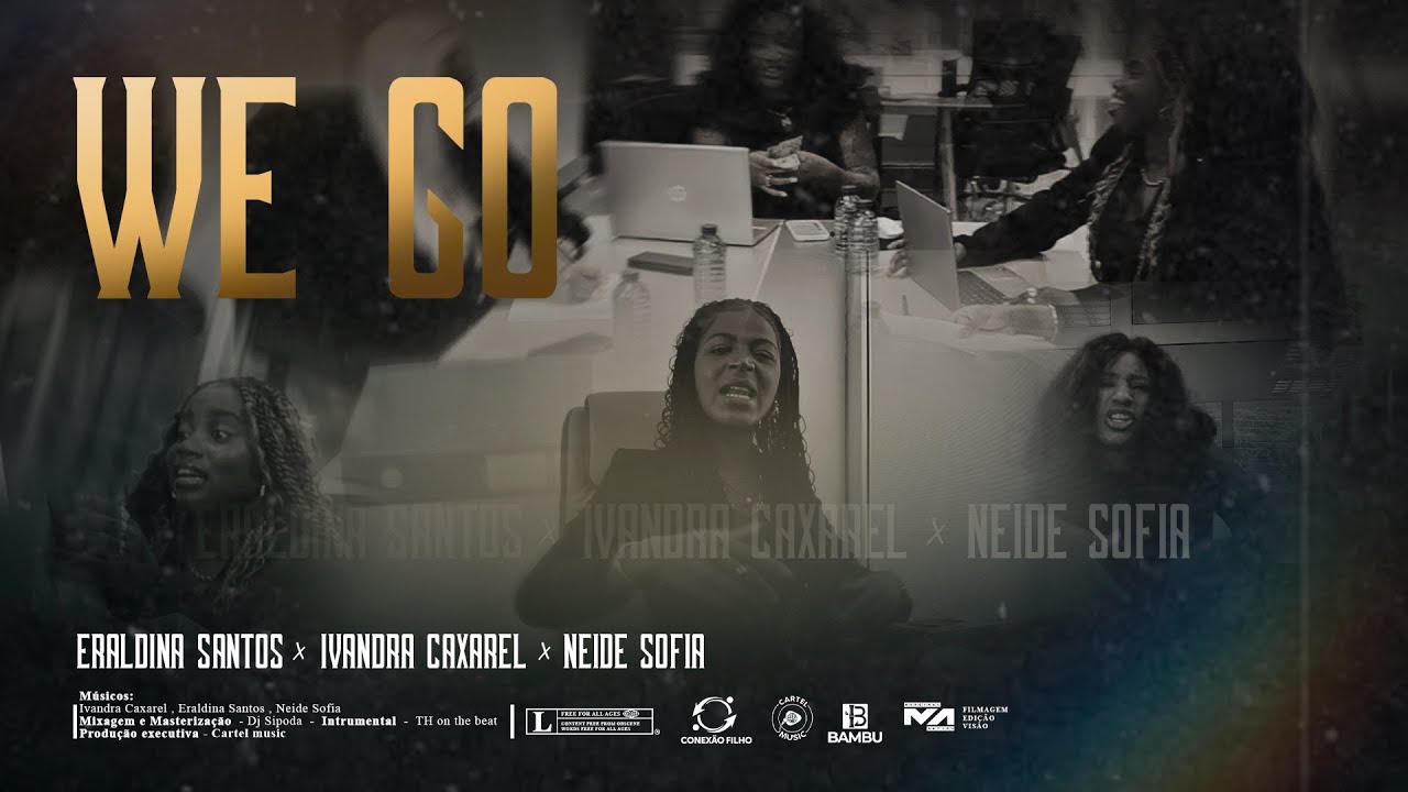 We Go - Ivandra Caxarel feat. Eraldina Santos, Neide Sofia (Vídeo Official) 