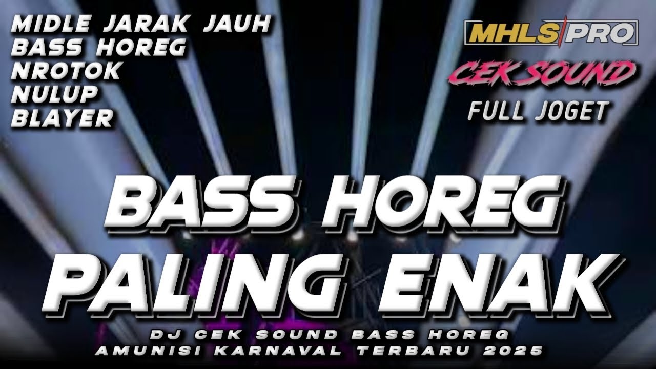 DJ CEK SOUND FULL BASS HOREG PALING ENAK TERBARU 2025 MIDLE NROTOK NULUP BLAYER (MHLS PRO)