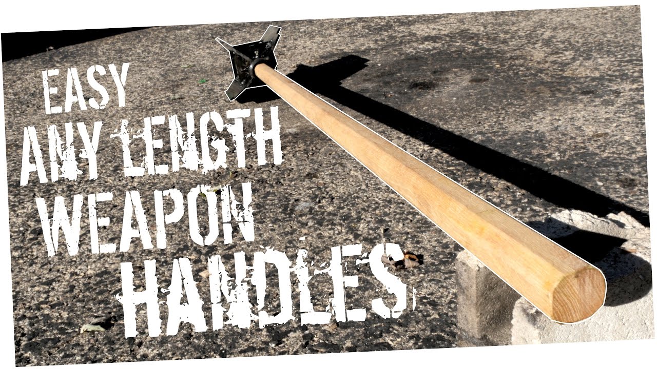 How to Make: Bo-Staffs and Pole-Arm Handles (Any Length at All!)