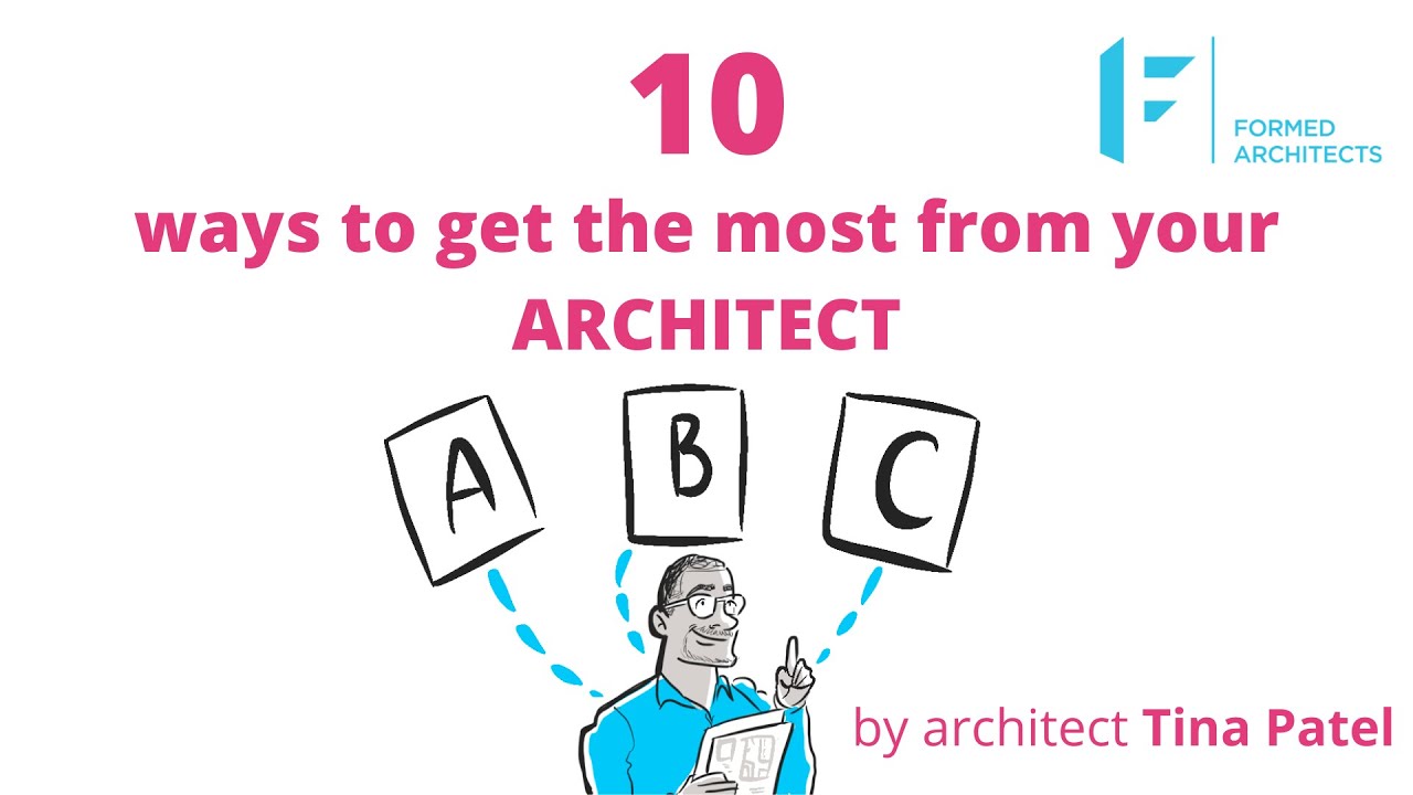 GET THE MOST FROM YOUR ARCHITECT | 10 Tips for Working With Architects | Formed Architects