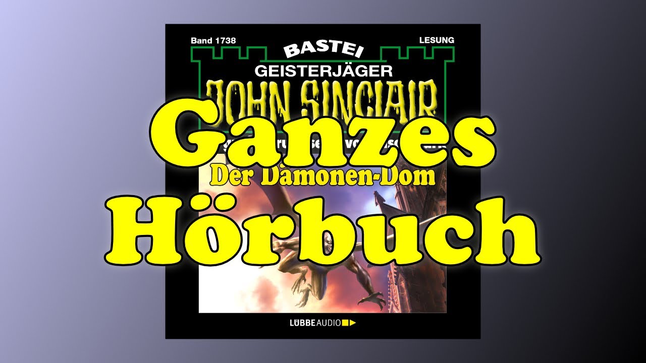 Der Dämonen Dom - John Sinclair 1738 - Ganzes Hörbuch - Lesung