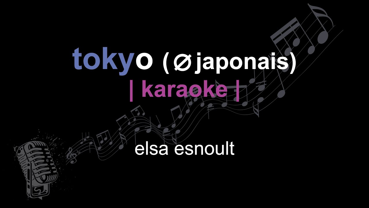 | karaoke | elsa esnoult | tokyo (∅ japonais) | paroles |