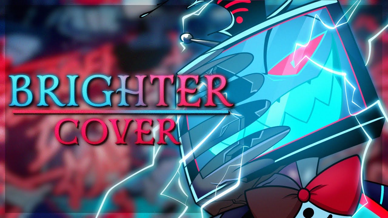 Brighter - BUT I SANG IT! (Hazbin Hotel Cover)