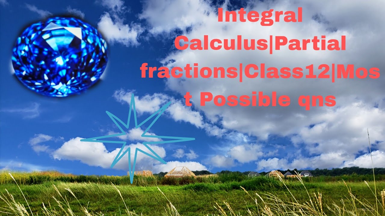 Integral Calculus |Partial fractions|Class12 |Very qns 