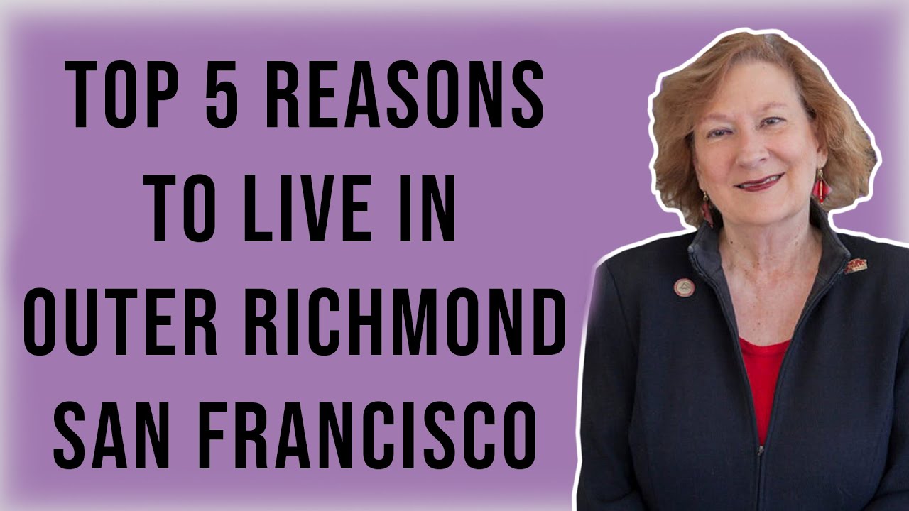Top 5 Reasons for Living in the Outer Richmond District, San Francisco