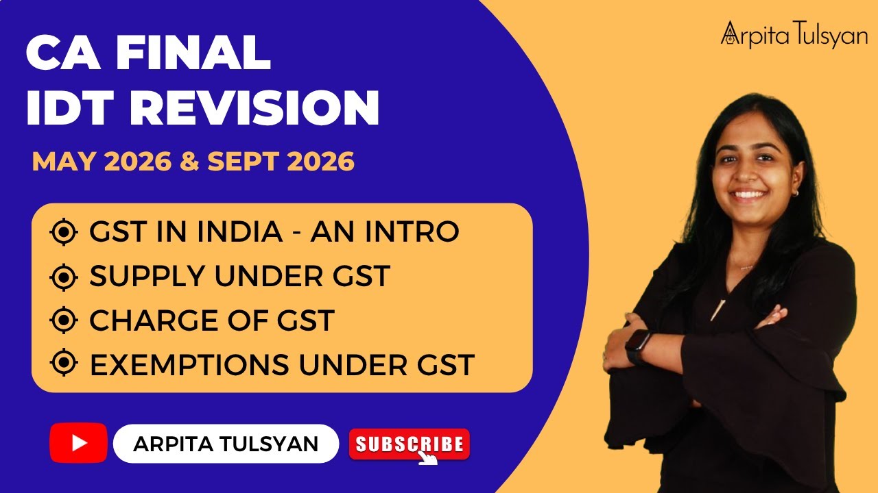 🚀 CA Final IDT Revision |GST Intro, Supply, Charge & Exemption | May'26 & Sept'26 |CA Arpita Tulsyan