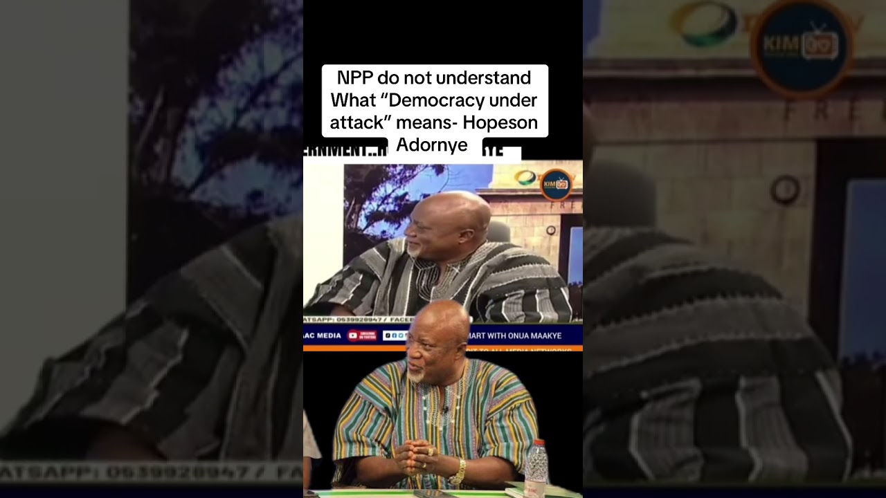 Npp do not understand what democracy is under attack means. Hopeson Adornye.