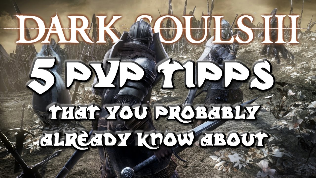 Dark Souls 3 - 5 PvP Tipps that you probably already know about