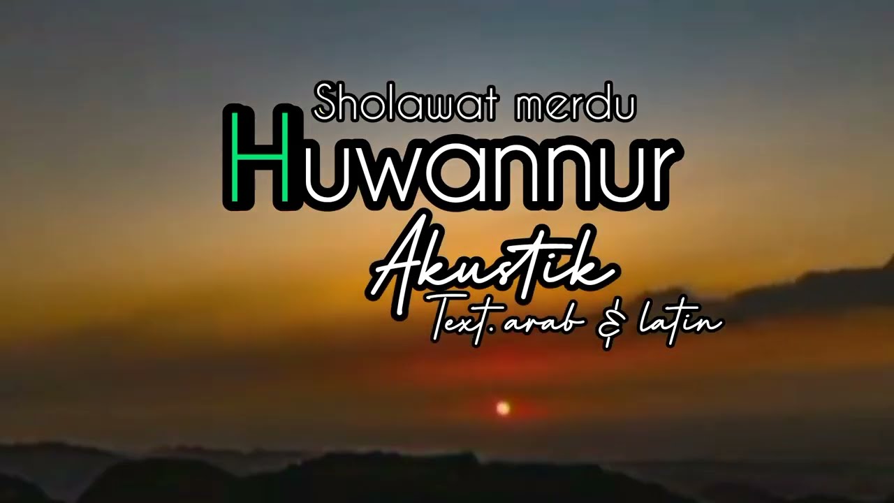 sholawat huwannur merdu || arab latin 