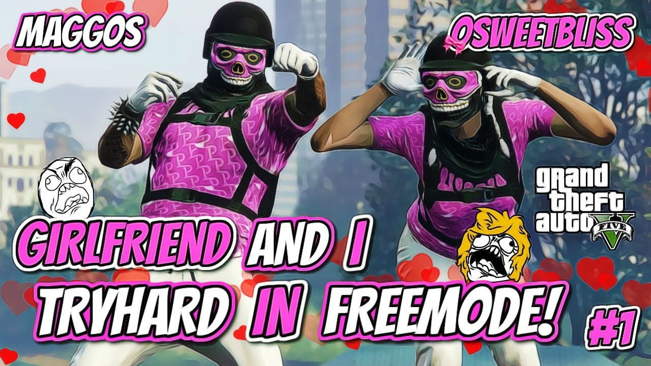 GIRLFRIEND AND I TRYHARD IN FREEMODE #1 | GTA 5 Commentary(MUST WATCH)