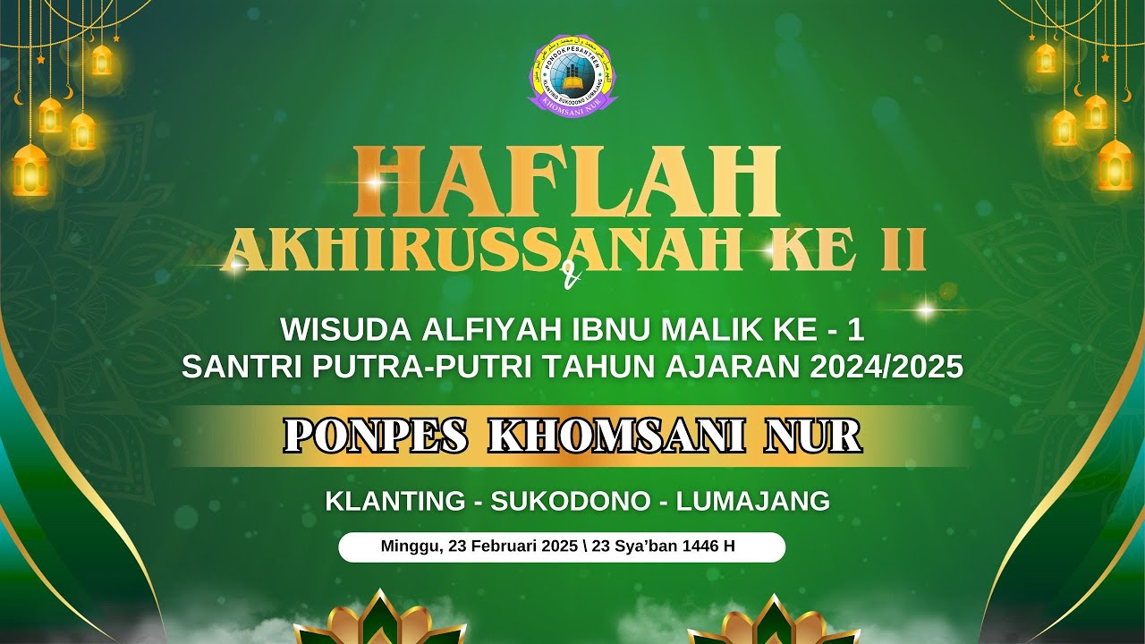 🔴 (LIVE) HAFLAH AKHIRUSSANAH KE II & WISUDA ALFIYAH IBNU MALIK KE-1 PP. KHOMSANI NUR KLANTING