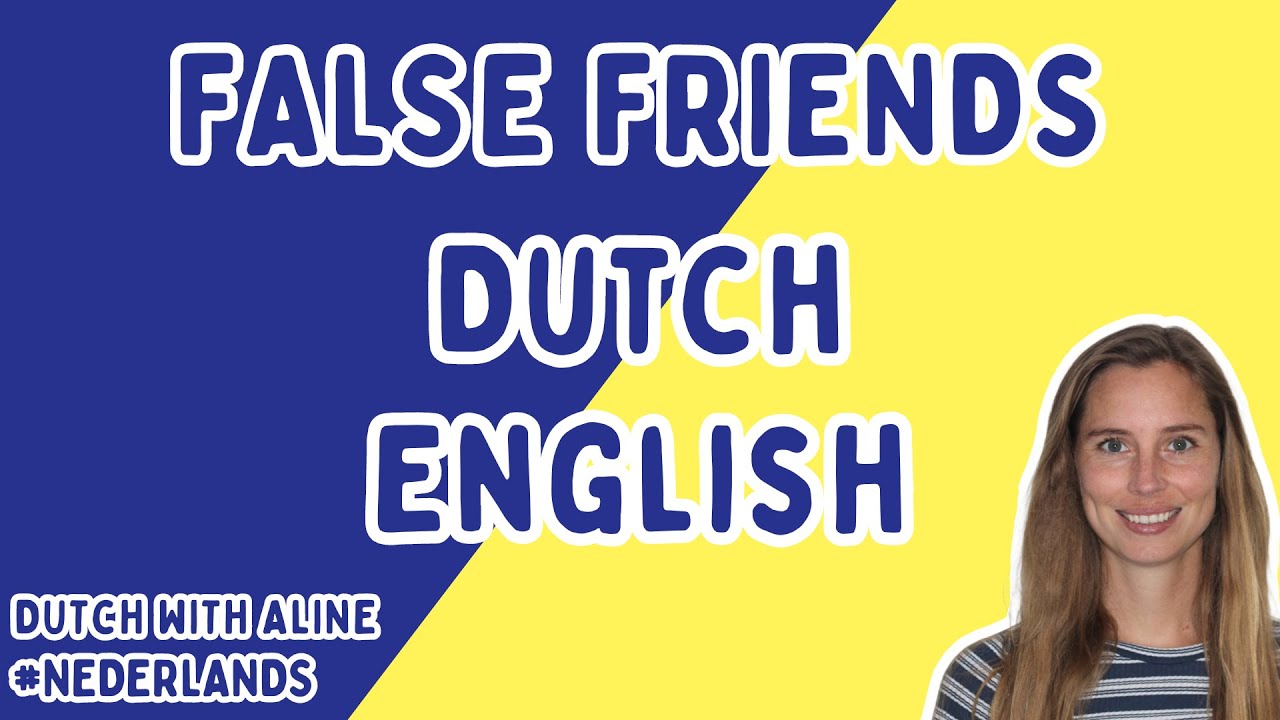 False Friends in Dutch & English: Learn and Practice. (NT2)