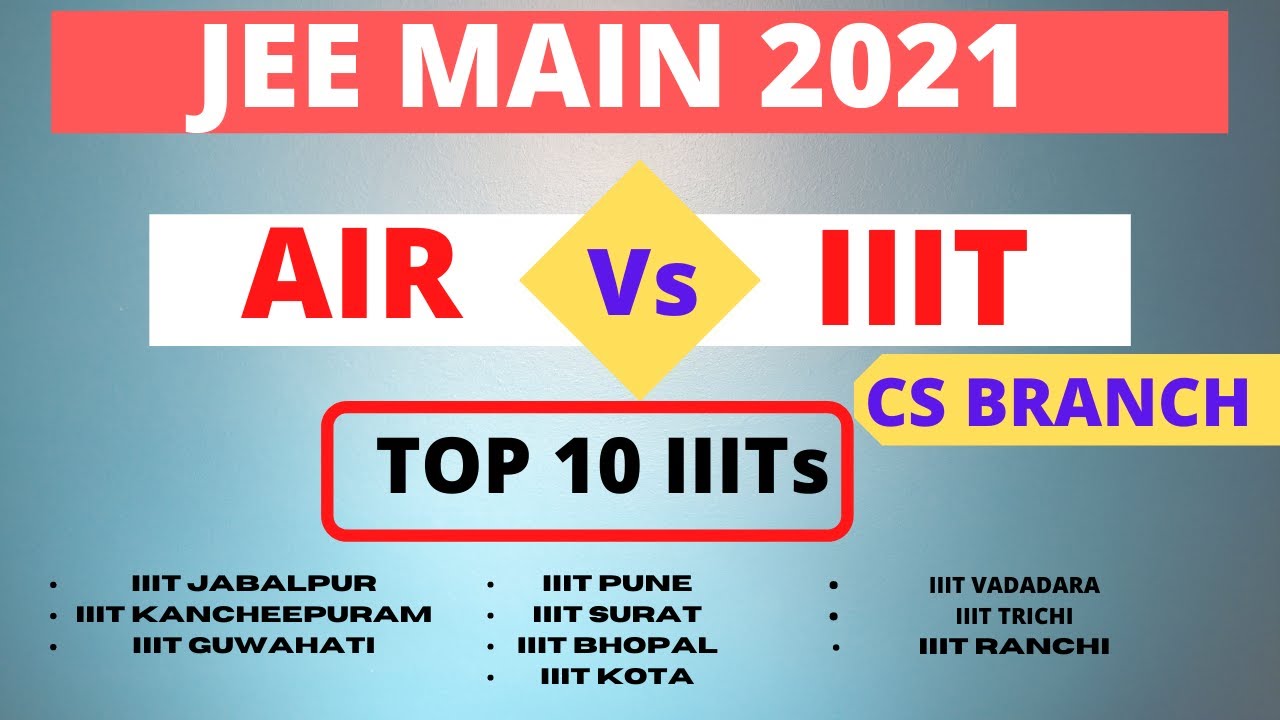 Top 10 IIITs | CS Branch | Rank Vs IIIT | JEE Main 2021 | AIR Vs IIITs #jeemain2021
