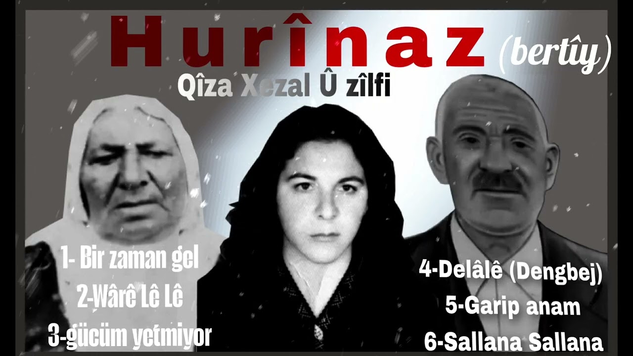 👉 Hûrînaz Berti aşireti– Qîza Xezal û Zîlfî | Dengbêj, Kürtçe ve Türkçe Halk Şarkıları (Full Albüm)