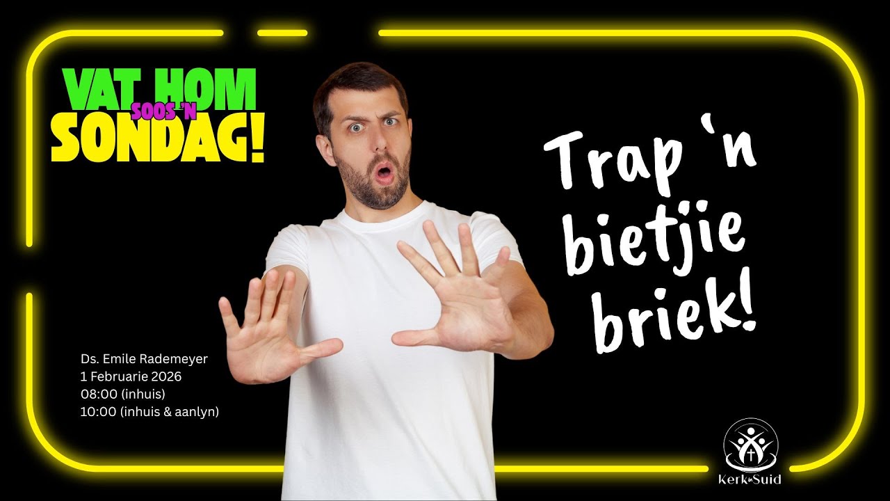 Ds. Emile Rademeyer  I  1 Februarie  2026  I  Vat hom soos 'n Sondag!  I  Trap 'n bietjie briek!