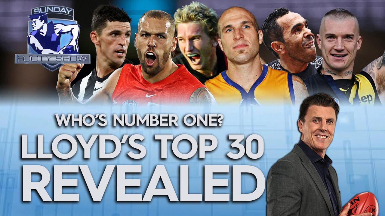 The full list! Counting down Lloydy's Top 30 players of his time in footy - Sunday Footy Show