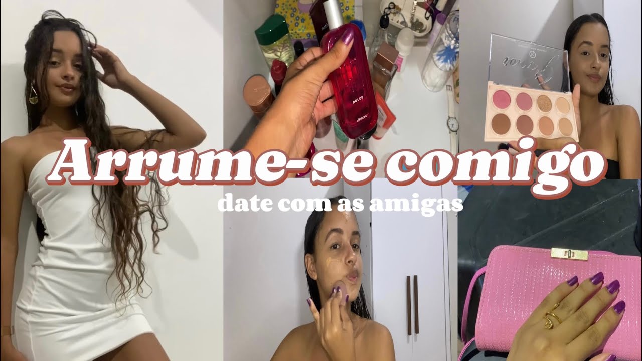 Arrume-se Comigo | date com minhas amigas..