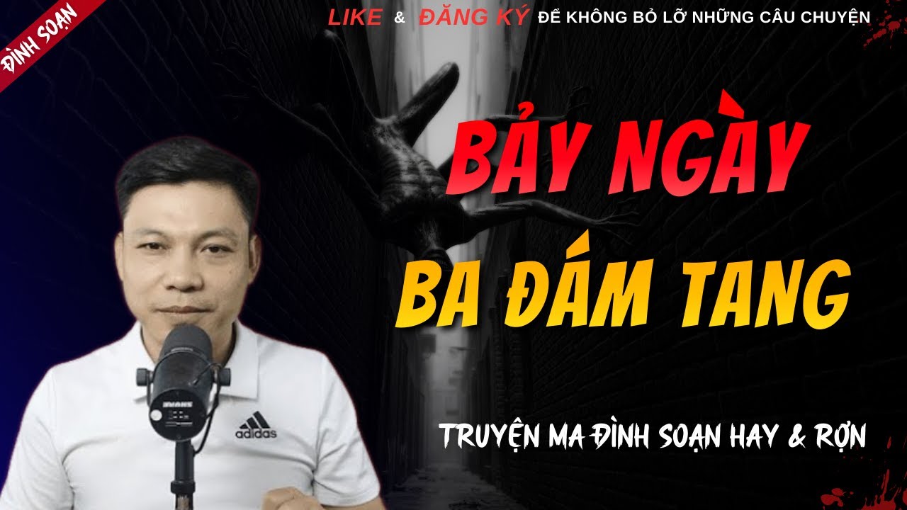 TRUYỆN MA HAY | BẢY NGÀY BA ĐÁM TANG || Chuyện Ma Đình Soạn Hay Và Sợ Nhất 2026